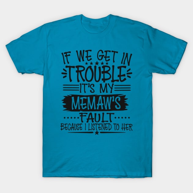 If We Get In Trouble It's My Memaw's Fault T-Shirt by Imp's Dog House